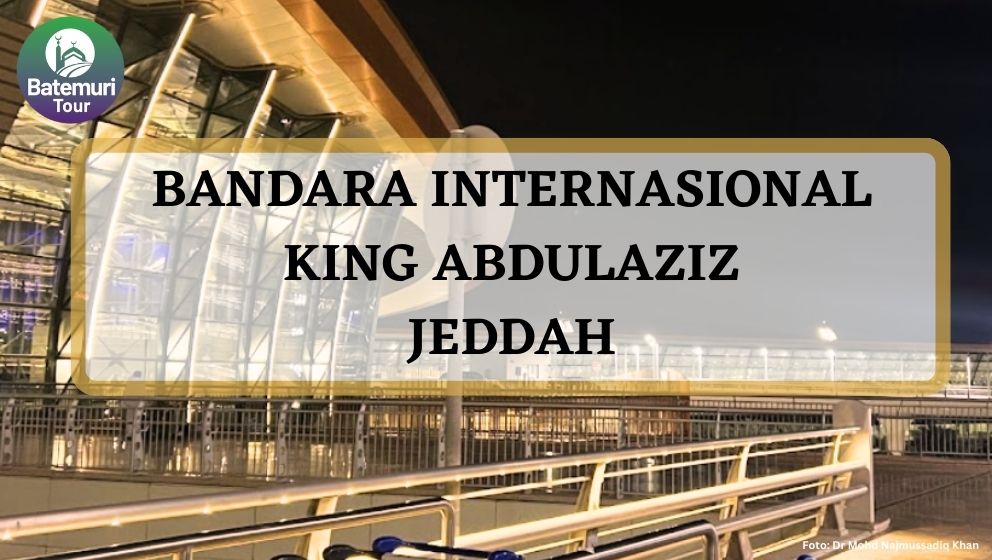 Mengenal Bandara Udara Internasional King Abdulaziz, Jeddah Saudi Arabia